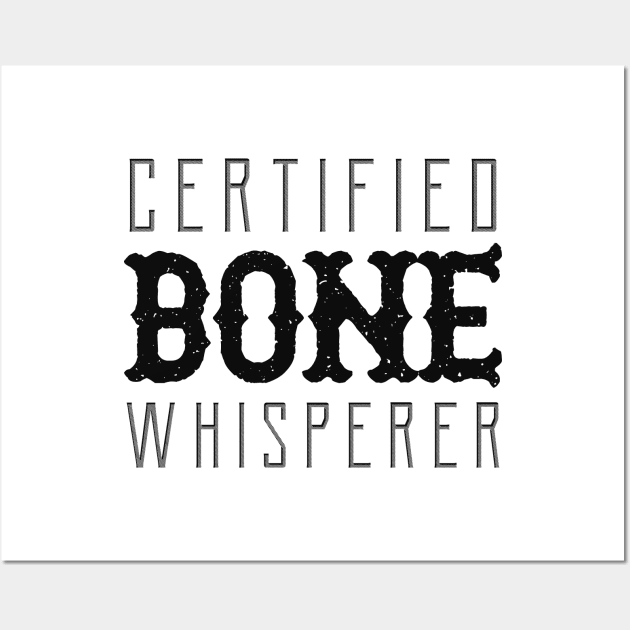 Chiropractor - Certified Bone Whisperer Wall Art by KC Happy Shop